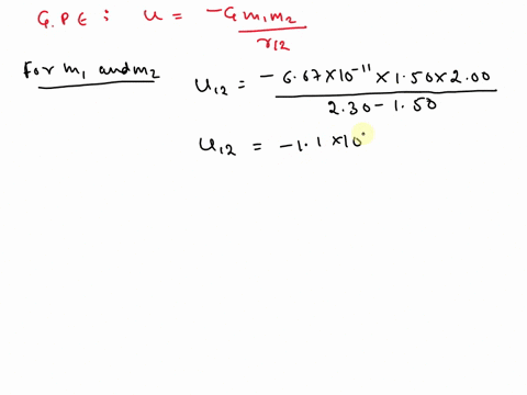 consider-a-system-consisting-of-three-masses-on-the-x-axis-mass-m1-150-kg-is-at-x1-150-m-mass-m2-200-kg-is-at-x2-230-m-and-mass-m3-320-kg-is-at-x3-270-m-what-is-the-total-gravitational-poten-61788