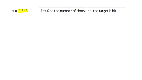 a-marksman-has-a-probability-of-0263-for-hitting-a-certain-long-range-target-what-is-the-probability-that-it-takes-3-shots-for-the-marksman-to-hit-the-long-range-target-round-your-answer-to-14233