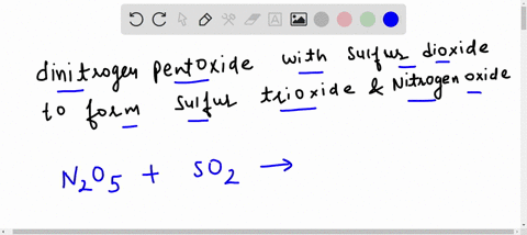write-the-balanced-gas-phase-chemical-equation-for-the-reaction-of-dinitrogen-pentoxide-with-sulfur-dioxide-to-form-sulfur-trioxide-and-nitrogen-oxide-31242