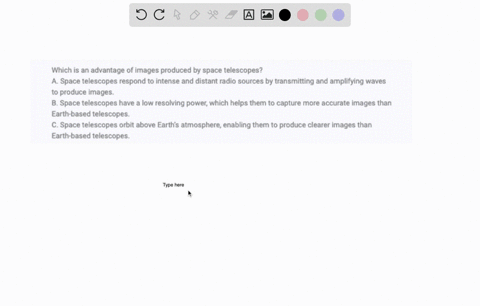 which-is-an-advantage-of-images-produced-by-space-telescopes-a-space-telescopes-respond-to-intense-and-distant-radio-sources-by-transmitting-and-amplifying-waves-to-produce-images-b-space-te-39554