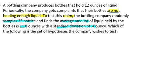 a-bottling-company-produces-bottles-that-hold-12-ounces-of-liquid-periodically-the-company-gets-complaints-that-their-bottles-are-not-holding-enough-liquid-to-test-this-claim-the-bottling-company-rand