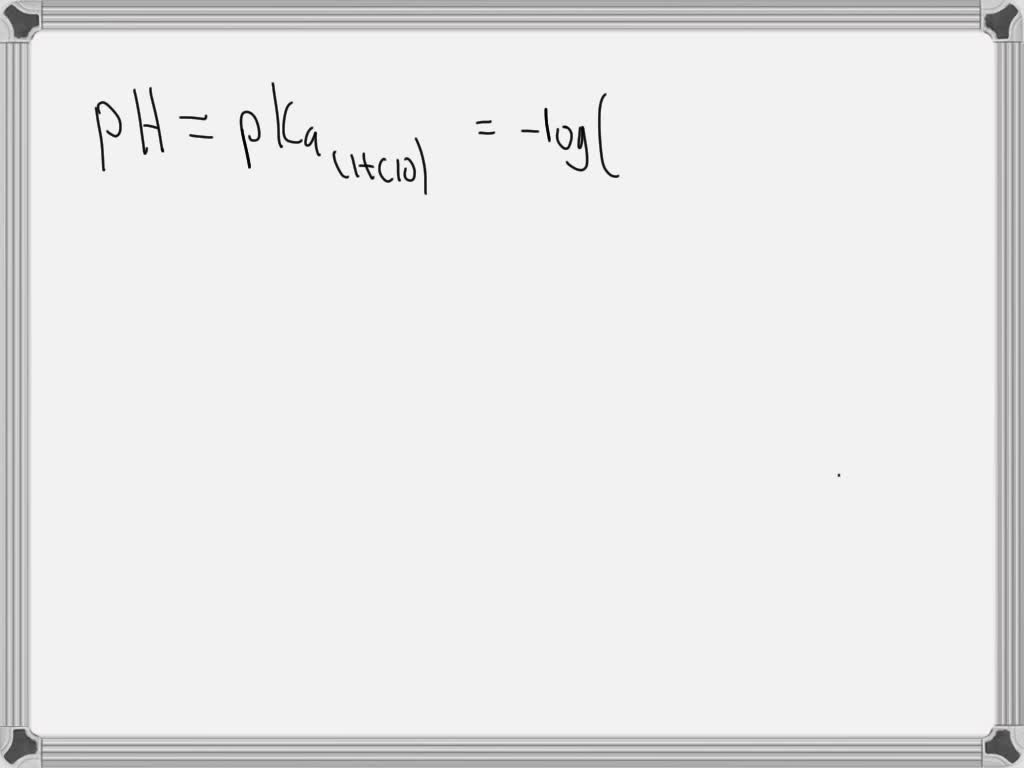 SOLVED What is the pH at which a buffer composed of HOCl and OCl