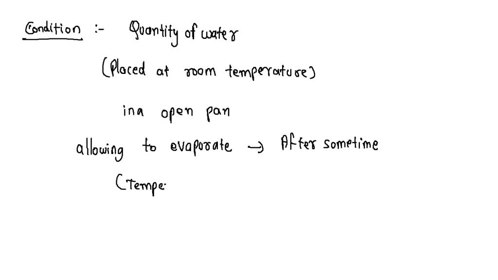 SOLVED Some quantity of water at room temperature is placed in an open