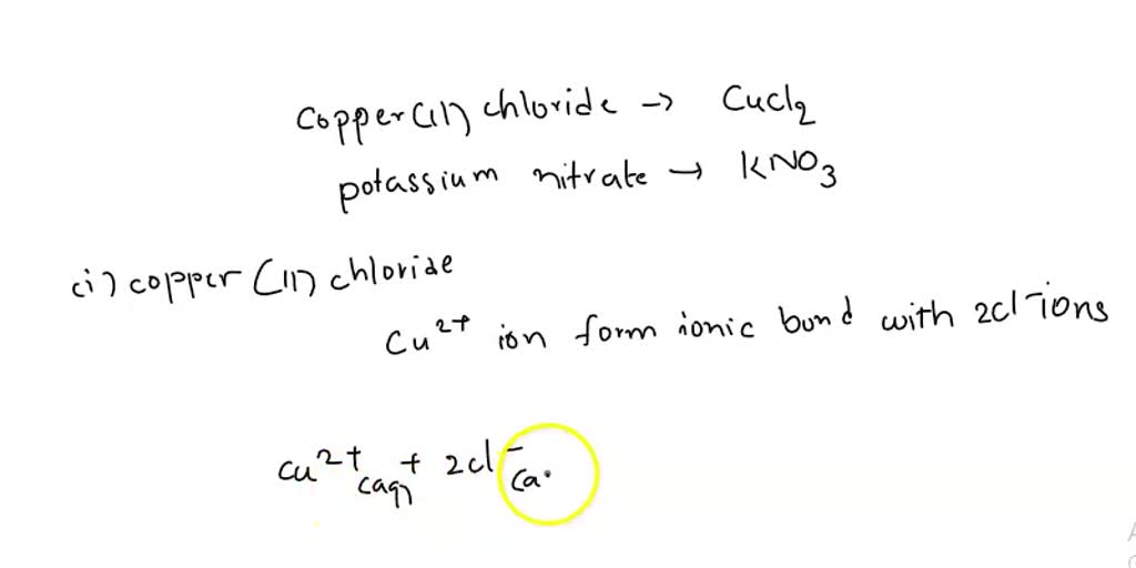 SOLVED: Copper (II) chloride and potassium nitrate what is the ...