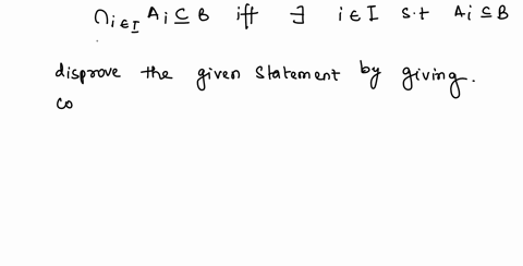 prove-or-disprove-if-ai-i-i-is-an-indexed-family-of-sets-and-b-is-a-set-then-iiai-b-if-and-only-if-there-exists-i-i-such-that-ai-b-44525