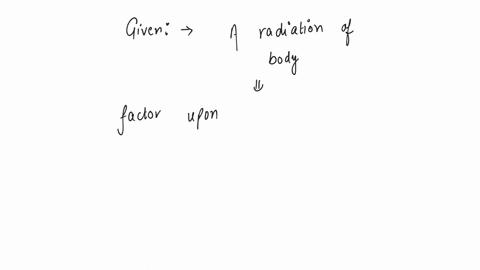 the-wavelength-of-radiation-emitted-by-a-body-depends-upon-a-the-nature-of-its-surface-b-the-area-of-its-surface-c-the-temperature-of-its-surface-d-all-the-above-factors