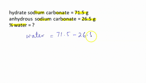 a-sample-of-hydrate-sodium-carbonate-has-a-mass-of-715-g-after-heating-the-anhydrous-sodium-carbonate-has-a-mass-of-265-grams-calculate-the-water-77225