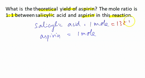 what-is-the-theoretical-yield-_-of-aspirin-in-your-synthesis-the-mole-ratio-is-1i-between-salicylic-acid-and-aspirin-in-this-reaction-the-mnelting-temperature-of-pure-acetylsalicylic-acid-is-53351
