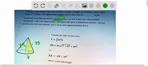 consider-right-circular-cone-with-radius-inches-height-of-24-inches-and-slant-height-of-25-inches-the-approximate-surface-area-of-this-cone-is-sq-in-round-only-your-final-answer-to-decimal-p-81305