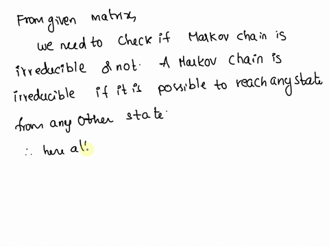 consider-a-discrete-time-markov-chain-xn-on-the-state-space-1-2-3-with-the-transition-matrix-given-as-follows-p-112-14-14-13-23-12-12-then-the-markov-chain-is-periodic-and-reducible-aperiodi-85033