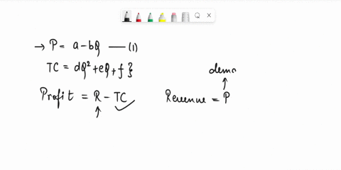 the-demand-function-for-a-good-is-given-by-the-equation-p-a-bq-while-the-total-cost-function-is-tc-dq-eq-fwhere-abde-and-are-positive-constants-derive-the-equation-for-profit-b-derive-an-exp-17556