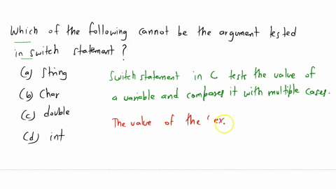 which-of-the-following-cannot-be-the-argument-tested-in-a-switch-statement-string-char-double-int-36495