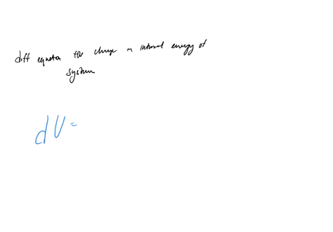 write-the-general-differential-equation-for-change-in-internal-energy-of-system