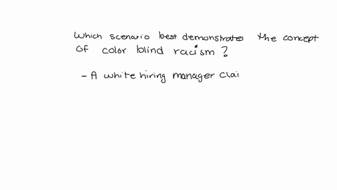which-scenario-best-demonstrates-the-concept-of-color-blind-racism-group-of-answer-choices-a-new-york-city-street-vendor-yells-ni-hao-instead-of-hello-at-every-asian-passerby-regardless-of-w-85277