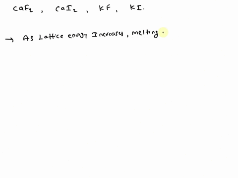 on-the-basis-of-lattice-energy-which-salt-is-predicted-to-have-the-lowest-melting-point-cafz-b-calz-c-kf-ki-5-in-which-compound-are-the-bonds-best-characterized-as-covalent-a-csez-b-nichz-sr-75985