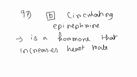 97-_-which-of-the-following-will-directly-increase-contractility-increase-in-heart-rate-b-circulating-epinephrine-decrease-in-heart-rate-d-circulating-acetylcholine-98-these-cells-of-the-alv-50212
