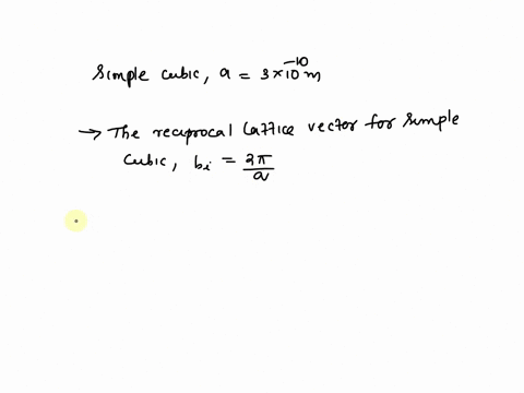 a-metal-has-simple-cubic-structure-and-lattice-constant-of-3-x-10-10-m-each-atom-contributes-one-electron-to-conduction-deduce-the-minimum-separation-in-wavevector-space-between-a-filled-ele-80737
