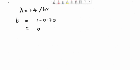 in-a-poisson-process-with-an-average-arrival-rate-of-14-per-hour-what-is-the-probability-the-next-arrival-will-occur-by-900am-if-the-most-recent-arrival-was-at-800am-and-it-is-now-after-845a-18818