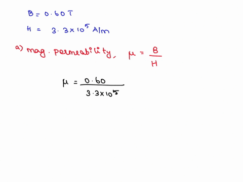 the-magnetic-flux-density-within-a-bar-of-some-material-is-060-tesla-at-an-h-field-of-33-x-105-am-calculate-the-following-for-this-material-a-the-magnetic-permeability-in-hm-b-the-magnetic-s-81936