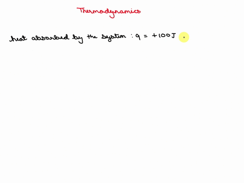 calculate-the-change-in-internal-energy-of-the-system-in-a-process-for-which-100j-of-heat-is-absorbed-by-the-system-from-surroundings-and-does-85j-of-work-i-want-to-learn-the-solution-on-how-00333