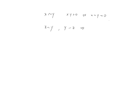 let-be-a-relation-on-where-x-y-iff-xy0-orx-y-0-prove-that-is-an-equivalence-relation-then-describe-the-equivalence-classes-of-59882