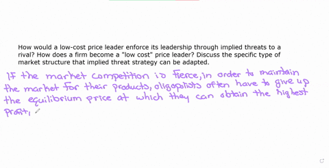 how-would-a-low-cost-price-leader-enforce-its-leadership-through-implied-threats-to-a-rival-how-does-a-firm-become-a-low-cost-price-leader-discuss-the-specific-type-of-market-structure-that-38785