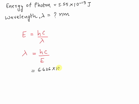 a-photon-has-the-energy-555-x-10-19-j-what-is-this-photon-wavelength-in-nanometers-590-nm-6358-10-5-pm-358-nm-d222-nm-12113