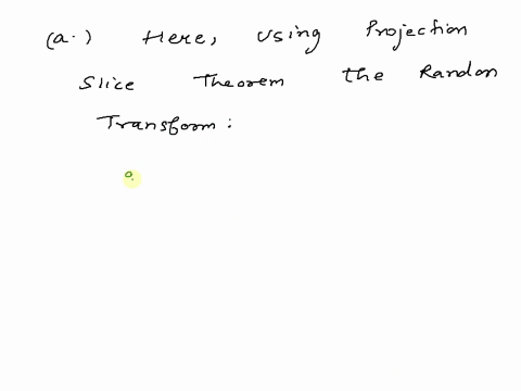 1-afind-the-2-d-radon-transform-gl-of-a-2-d-function-fxycos2f0x-b-find-the-2-d-radon-transform-gl-of-a-2-d-function-fxycos2ax-cos2by-assume-symmetry-theta-0-87234