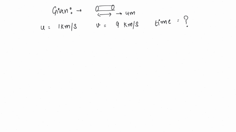 an-alpha-particle-enters-a-hollow-tube-of-4-m-length-with-an-initial-speed-of-1-kms-it-is-accelerated-in-the-tube-and-comes-out-of-it-with-a-speed-of-9-kms-the-time-for-which-it-remains-inside-the-t-2