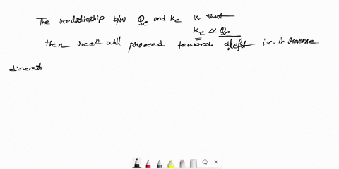 the-reaction-quotient-qc-for-a-reaction-has-a-value-of-75-while-the-equilibrium-constant-kc-has-a-value-of-195-which-of-the-following-statements-is-accurate-select-one-0-a-the-reaction-must-13967