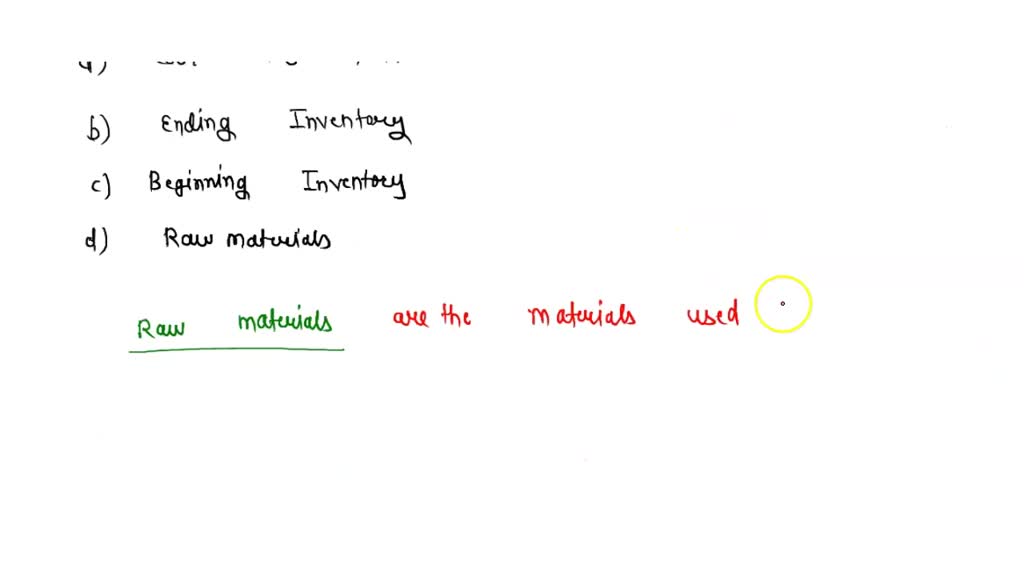 SOLVED are the materials used in the main production or manufacturing