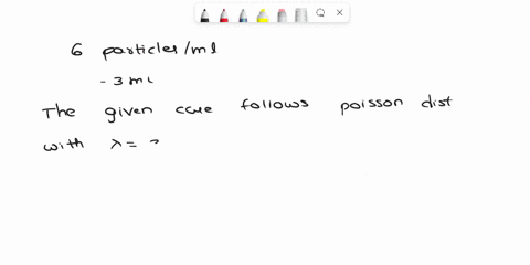 particles-suspended-liquid-meditm-concentration-of-6-particles-per-ml-a-large-volume-of-suspension-is-thoroughly-agitated-and-then-3-ml-withdrawn-what-is-the-probability-that-exactly-15-part-84253