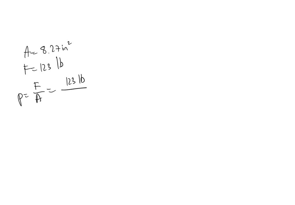 SOLVED: A piston has an area of 8.27 in2 and the force on the piston is