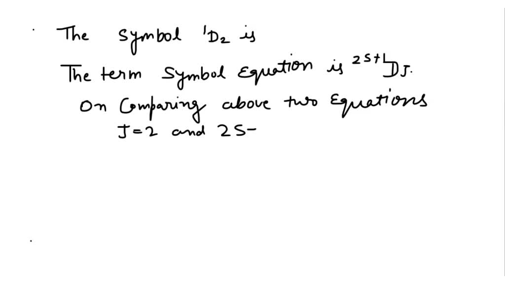 SOLVED What Information Does The Term Symbol 1D2 Provide About The 