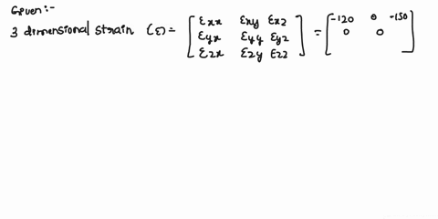 question-1-the-3-dimensional-state-of-strain-at-a-material-point-in-x-yz-coordinates-is-given-by-e-2-er-eyy-ery-e-120-0-150-0-0-0-10-6-150-0-240-a-calculate-the-volumetric-strain-and-the-dev-97119