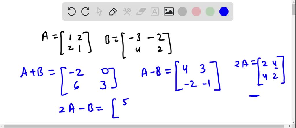 Find, If Possible, A + B, A − B, 2A, 2A − B, And B + 1 2 A. (If Not ...