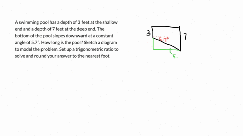 a-swimming-pool-has-a-depth-of-3-feet-at-the-shallow-end-and-a-depth-of-7-feet-at-the-deep-end-the-bottom-of-the-pool-slopes-downward-at-a-constant-angle-of-57-how-long-is-the-pool-sketch-a-90878