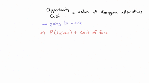 what-is-the-opportunity-cost-of-going-to-a-movie-the-price-of-the-ticket-the-price-of-the-ticket-plus-the-cost-of-any-soda-and-popcorn-you-buy-at-the-theatre-the-total-cash-expenditure-neede-04726
