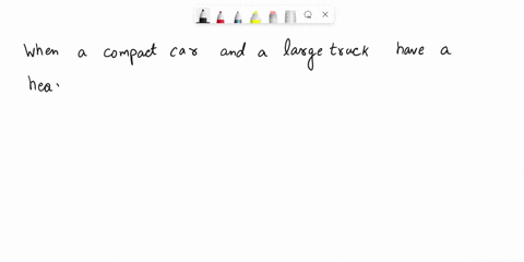 a-compact-car-and-a-large-truck-have-a-head-on-collision-during-the-collision-which-vehicle-if-either-experiences-a-the-greater-force-of-impact-explainb-the-greater-impulse-explainc-the-grea-59198