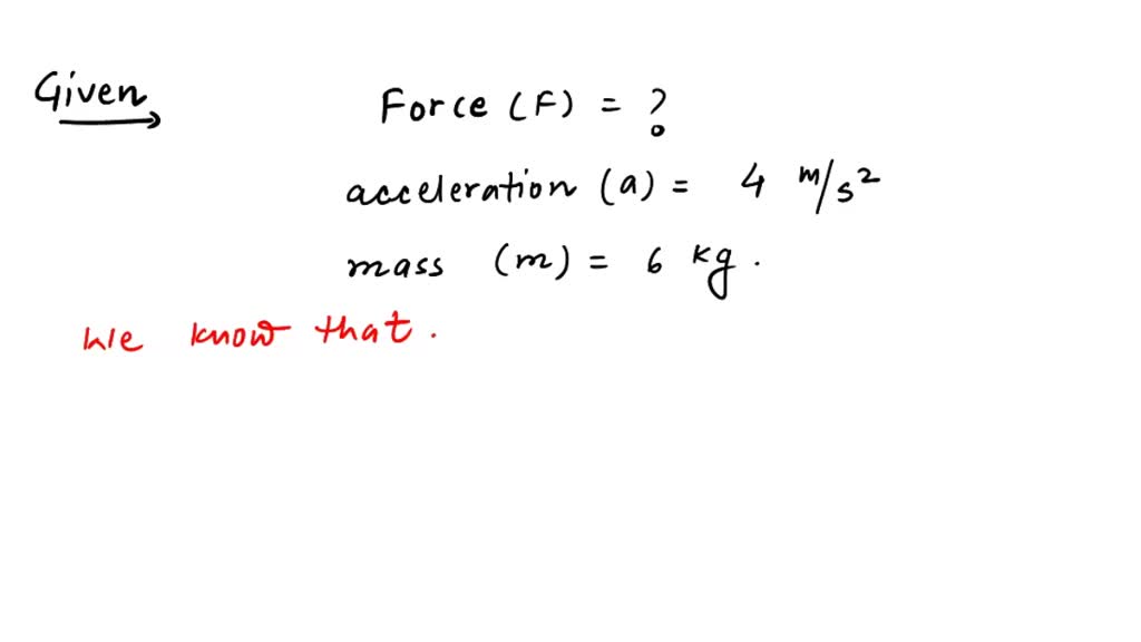 SOLVED: What force would be needed to produce an acceleration of 4m/s2 ...