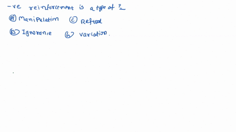 12-negative-reinforcement-is-a-type-of-a-manipulation-b-ignorance-c-refusal-d-variation-50622