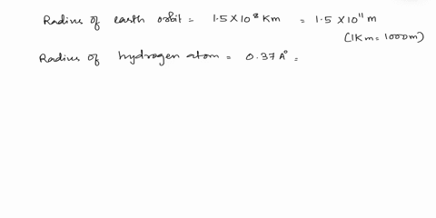 the-radius-of-a-hydrogen-atom-is-about-037-a-and-the-average-radius-of-the-earths-orbit-around-the-sun-is-about-15-x-108-km-find-the-ratio-of-the-average-radius-of-the-earths-orbit-to-the-ra-04346