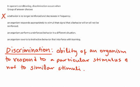 in-operant-conditioning-discrimination-occurs-when-group-of-answer-choices-a-behavior-is-no-longer-reinforced-and-decreases-in-frequency-an-organism-responds-appropriately-to-stimuli-that-signal-that