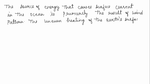 what-is-the-source-of-energy-that-causes-surface-currents-in-the-ocean-a-density-differences-between-freshwater-and-seawater-b-the-magnetic-attraction-between-the-north-and-south-poles-c-the-32677