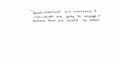 true-or-false-good-intentions-are-necessary-if-individuals-are-going-to-engage-in-actions-that-are-helpful-to-others-true-false