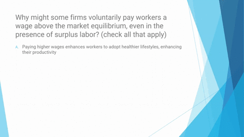 why-might-some-firms-voluntarily-pay-workers-a-wage-above-the-market-equilibrium-even-in-the-presence-of-surplus-labor-check-all-that-apply-paying-higher-wages-enhances-workers-to-adopt-heal-08925