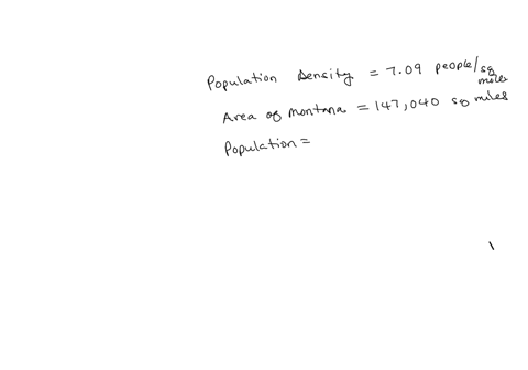 7the-population-density-of-montana-is-709-people-per-square-mile-if-the-points-iand-area-of-montana-is-147040-square-miles-calculate-the-population-of-montana-to-the-nearest-person-71674