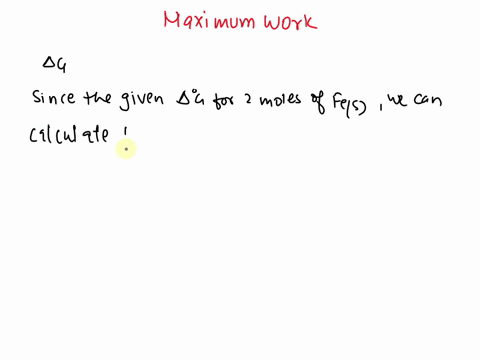 for-the-reaction-2fes-3cl2g2fecl3s-g-6731-kj-and-s-4403-jk-at-286-k-and-1-atm-the-maximum-amount-of-work-that-could-be-done-by-this-reaction-when-170-moles-of-fes-react-at-standard-condition-42093