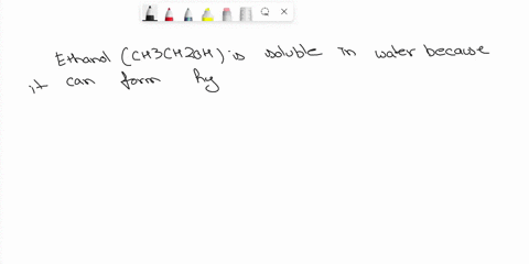 give-an-explanation-for-each-of-the-following-observations-a-ethanol-is-soluble-in-water-but-propa-2-35988