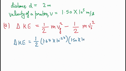a-constant-electric-field-accelerates-a-proton-from-rest-through-a-distance-of-200-mathrmm-to-a-speed-of-150-times-105-mathrmm-mathrms-a-find-the-change-in-the-protons-kinetic-energy-b-find-the-chan-3
